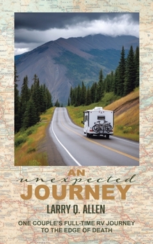An Unexpected Journey: One Couple’s Full-time RV Journey To The Edge of Death