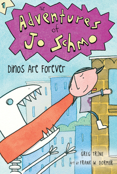 Dinos Are Forever - Book #1 of the Adventures of Jo Schmo