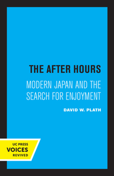Paperback The After Hours: Modern Japan and the Search for Enjoyment Book