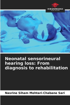 Paperback Neonatal sensorineural hearing loss: From diagnosis to rehabilitation Book