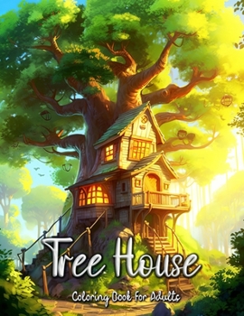 Paperback Tree House Coloring Book for Adults: Escape to Nature's Haven and Unleash Your Creativity Book
