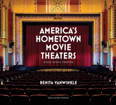 Hardcover America's Hometown Movie Theaters: Please Remain Standing Book