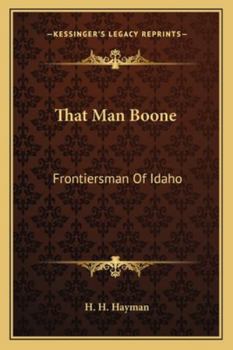 Paperback That Man Boone: Frontiersman Of Idaho Book
