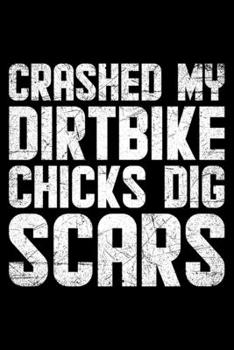 Paperback Crashed My Dirtbike Chicks Dig Scars: Lined A5 Notebook for Scars Book