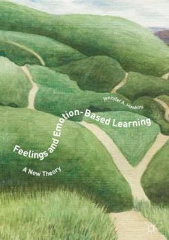 Hardcover Feelings and Emotion-Based Learning: A New Theory Book