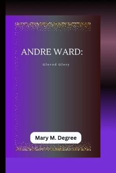 Paperback Andre Ward: Gloved Glory Book