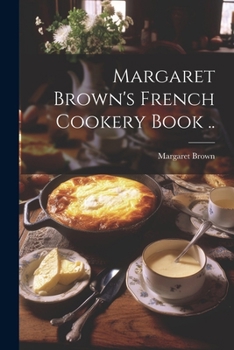 Paperback Margaret Brown's French Cookery Book .. Book