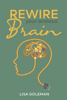 Paperback Rewire Your Anxious Brain Book