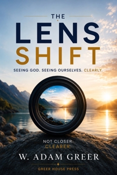 Paperback The Lens Shift: Seeing God. Seeing Ourselves. Clearly. Book