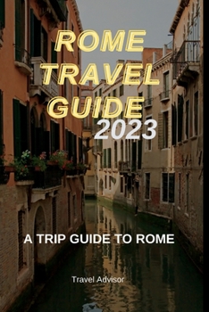 Paperback Rome Travel Guide 2023: A Trip Guide to Rome Book