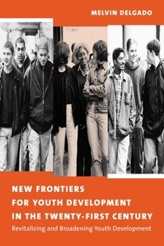 Paperback New Frontiers for Youth Development in the Twenty-First Century: Revitalizing and Broadening Youth Development Book