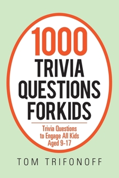 Paperback 1000 Trivia Questions for Kids: Trivia Questions to Engage All Kids Aged 9-17 Book