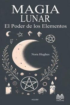 Paperback Magia lunar: El Poder de los Elementos [Spanish] Book