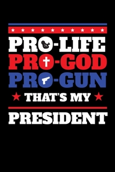 Pro-Life Pro-God Pro-Gun That's My President: Graph Paper Journal / Notebook / Diary Gift - 6”x9” - 120 pages - Graph Paper - 5mm x 5mm - Matte Cover