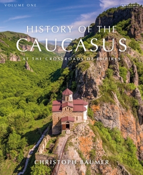 Hardcover History of the Caucasus: Volume 1: At the Crossroads of Empires Book