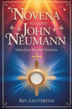 Novena to Saint John Neumann: Nine-day prayer Novena