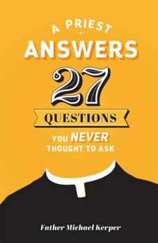 Paperback Priest Answers 27 Questions: You Never Thought to Ask Book