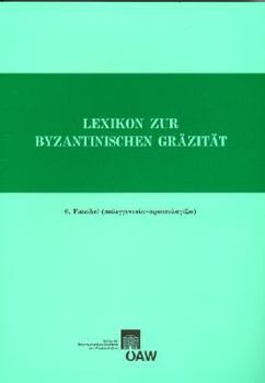 Paperback Lexikon Zur Byzantinischen Grazitat Besonders Des 9.-12. Jahrhundets / Lexikon Zur Byzantinischen Grazitat Besonders Des 9.-12. Jahrhunderts: 6. Faszi [German] Book