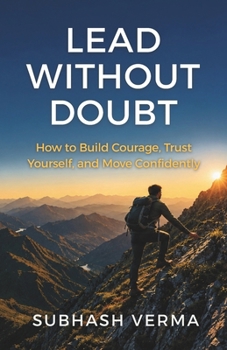 Paperback Lead Without Doubt: How to Build Courage, Trust Yourself, and Move Confidently (Lead Without... Series) Book