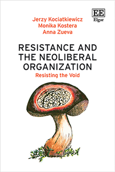 Resistance and the Neoliberal Organization: Resisting the Void