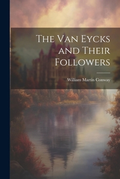 Paperback The Van Eycks and Their Followers Book