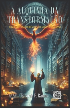 Paperback A Alquimia da Transformação: Como Tornar Experiências Negativas em Sucesso [Portuguese] Book