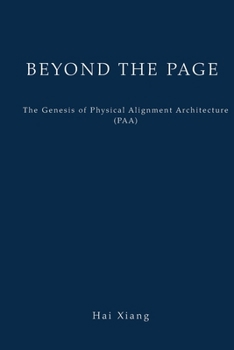 Paperback BEYOND THE PAGE: The Genesis of Physical Alignment Architecture (PAA) Book