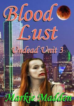 Blood Lust - Book #3 of the Undead Unit