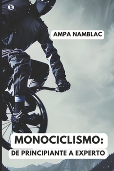 Monociclismo: Del Principiante al Experto