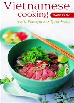 Spiral-bound Vietnamese Cooking Made Easy: Simple, Flavorful and Quick Meals [Vietnamese Cookbook, 50 Recipes] Book