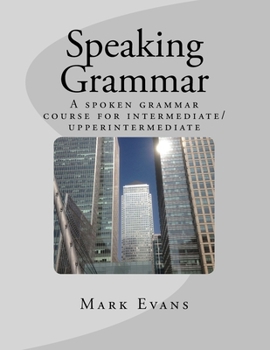 Paperback Speaking Grammar: A spoken grammar course for intermediate/upper intermediate students Book