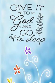 Paperback Give it to God and Go to Sleep: Deepen My Faith Journal - Daily Prayer Journal Book