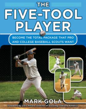 Paperback The Five-Tool Player: Become the Total Package That Pro and College Baseball Scouts Want Book