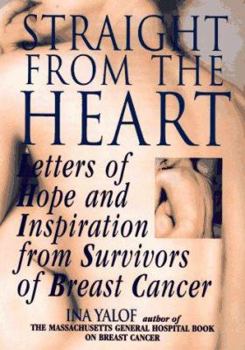 Hardcover Straight from the Heart: Letters of Hope and Inspiration from Survivors of Breast Cancer Book