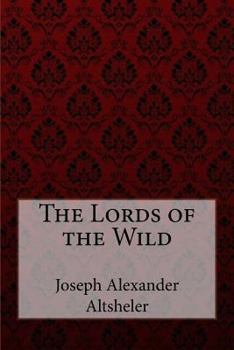 Paperback The Lords of the Wild Joseph Alexander Altsheler Book