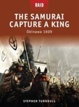 Paperback The Samurai Capture a King: Okinawa 1609 Book