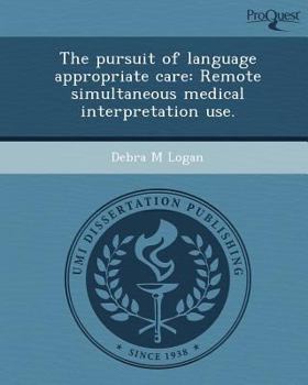 The Pursuit of Language Appropriate Care : Remote Simultaneous Medical Interpretation Use
