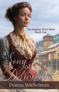 A Song of Deliverance (The Singing Silver Mine Series) - Book #1 of the Singing Silver Mine