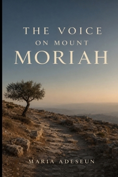 The Voice On Mount Moriah (Encounters With God In The Bible)