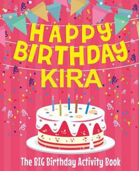 Paperback Happy Birthday Kira - The Big Birthday Activity Book: (Personalized Children's Activity Book) Book