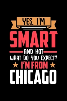 Paperback Yes, I'm Smart And Hot What Do You Except I'm From Chicago: Graph Paper Notebook with 120 pages perfect as math book, sketchbook, workbookand gift for Book