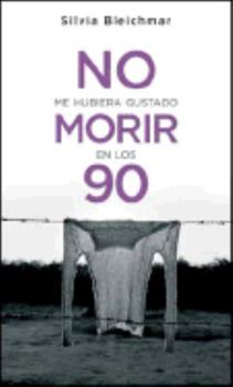 Hardcover No Me Hubiera Gustado Morir En Los 90 [Spanish] Book