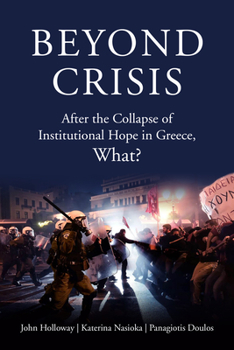 Paperback Beyond Crisis: After the Collapse of Institutional Hope in Greece, What? Book