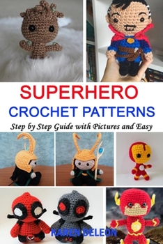 Paperback Superhero Crochet Patterns: Step by Step Guide with Pictures and Easy Book