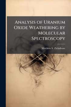 Paperback Analysis of Uranium Oxide Weathering by Molecular Spectroscopy Book
