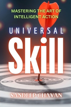 Paperback Universal Skill: Mastering the Art of Intelligent Action Book