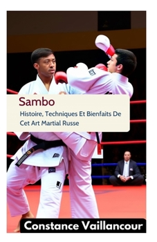 Paperback Sambo: Histoire, Techniques Et Bienfaits De Cet Art Martial Russe [French] [Large Print] Book