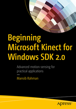 Paperback Beginning Microsoft Kinect for Windows SDK 2.0: Motion and Depth Sensing for Natural User Interfaces Book