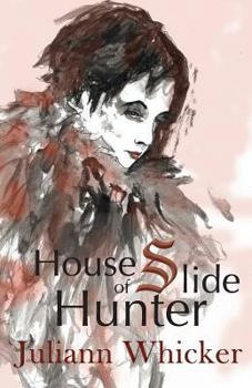 House of Slide: Hunter: House of Slide Book III - Book #3 of the House of Slide