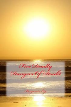 Paperback Five Deadly Dangers Of Doubt Book